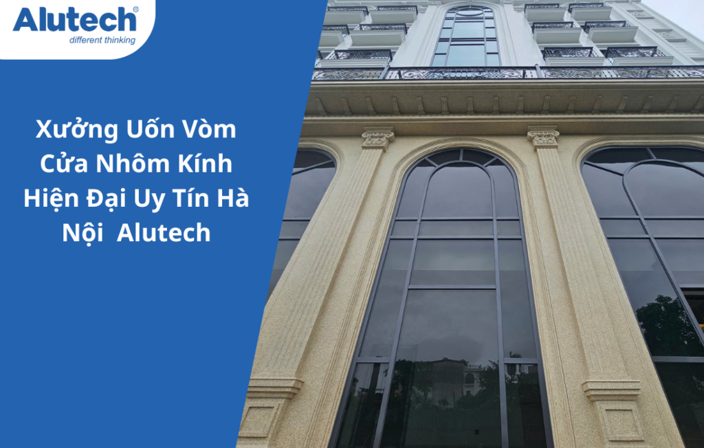 Cửa nhôm uốn vòm